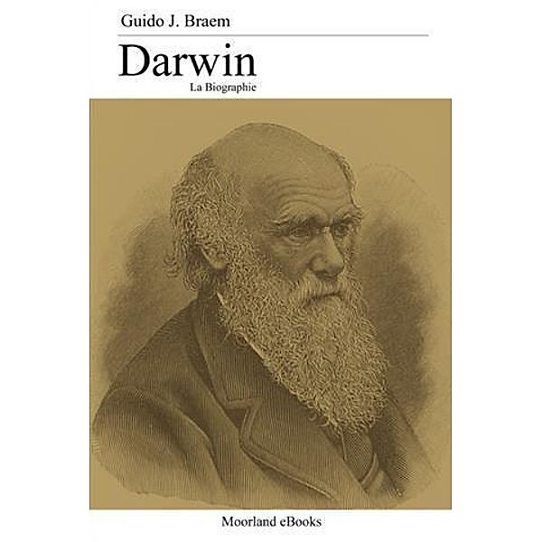 Darwin - La biographie, Guido J. Braem