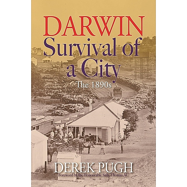 Darwin: Survival of a City - The 1890s, Derek Pugh