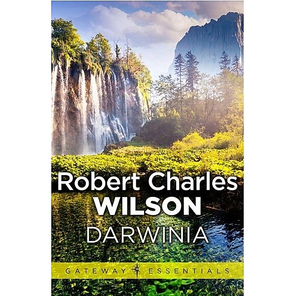 Darwinia / Gateway Essentials Bd.2, Robert Charles Wilson