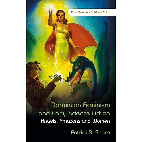 Darwinian Feminism and Early Science Fiction / New Dimensions in Science Fiction, Patrick B Sharp