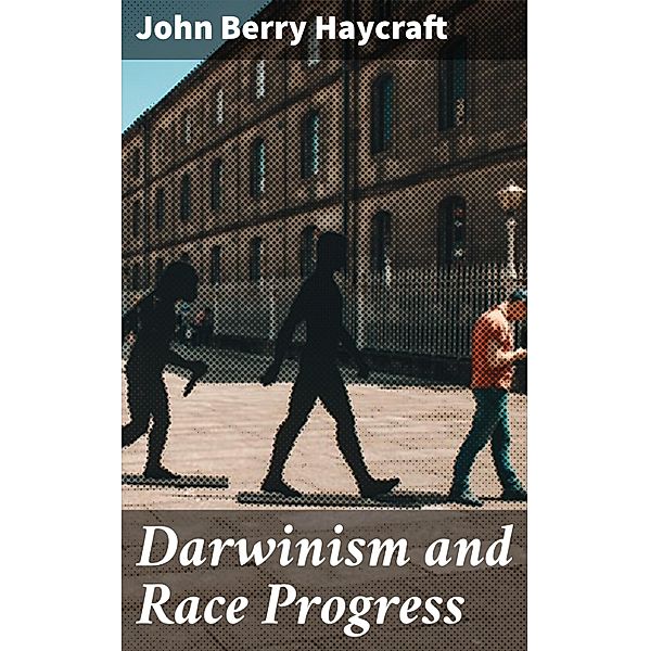 Darwinism and Race Progress, John Berry Haycraft