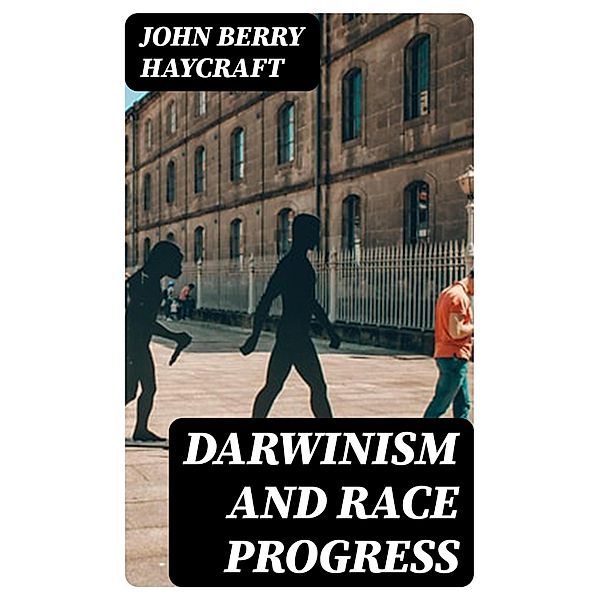 Darwinism and Race Progress, John Berry Haycraft