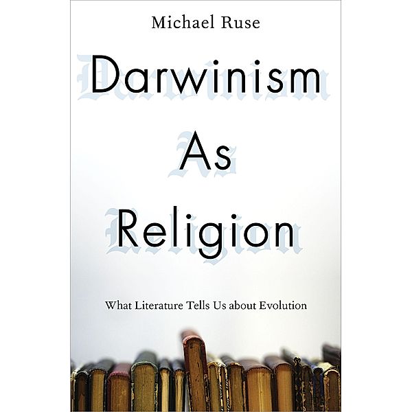 Darwinism as Religion, Michael Ruse