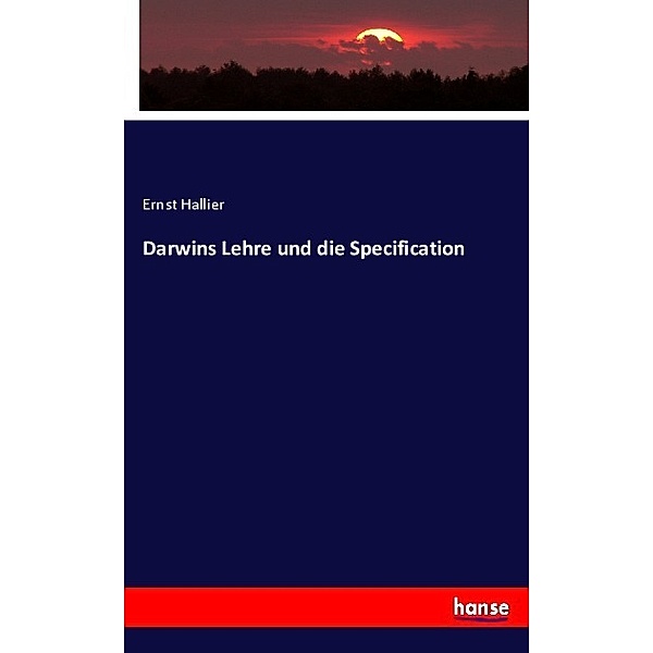 Darwins Lehre und die Specification, Ernst Hallier