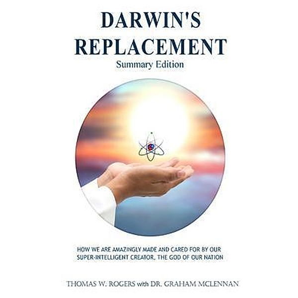 DARWIN'S REPLACEMENT - SUMMARY EDITION / Lifetime Reference Guides Inc., Thomas W. Rogers, Graham C. McLennan, Gerald R. Bergman