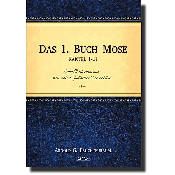 Das 1. Buch Mose, Kap. 1-11, Arnold G. Fruchtenbaum