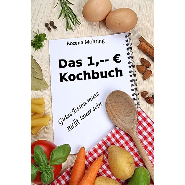 Das 1,-- EUR Kochbuch, Bozena Möhring