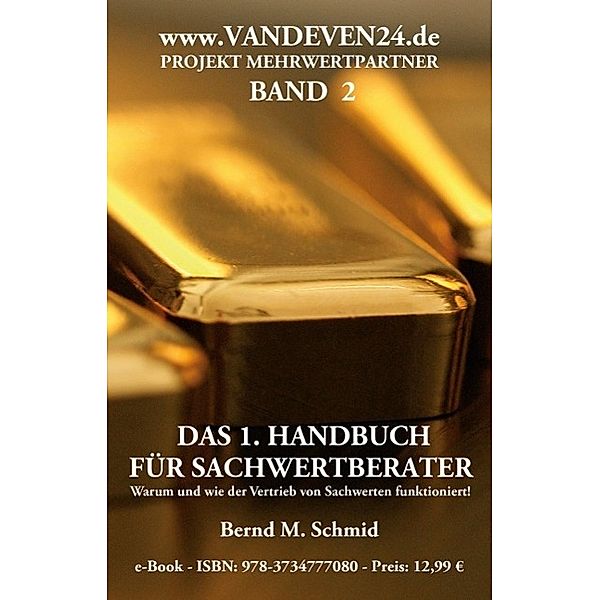 Das 1. Handbuch für Sachwertberater, Bernd M. Schmid