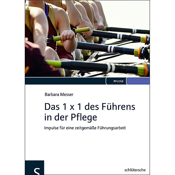 Das 1 x 1 des Führens in der Pflege, Barbara Messer