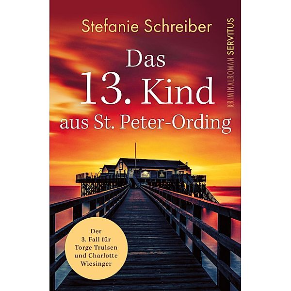 Das 13. Kind aus St. Peter-Ording / Torge Trulsen und Charlotte Wiesinger - Kriminalroman Bd.3, Stefanie Schreiber