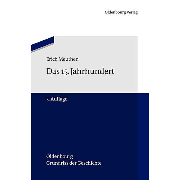 Das 15. Jahrhundert / Oldenbourg Grundriss der Geschichte Bd.9, Erich Meuthen
