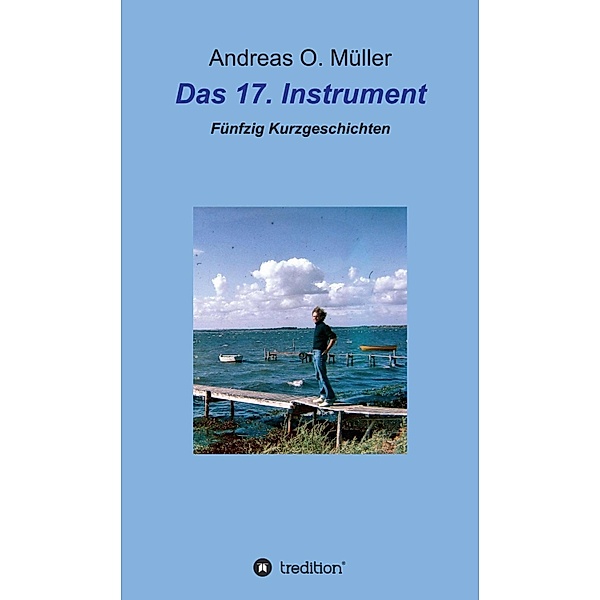Das 17. Instrument, Andreas O. Müller