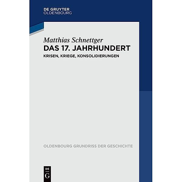 Das 17. Jahrhundert / Oldenbourg Grundriss der Geschichte Bd.54, Matthias Schnettger