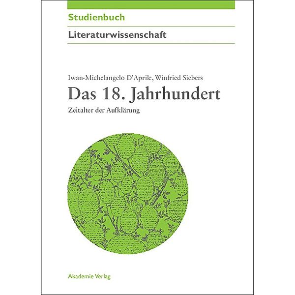 Das 18. Jahrhundert, Iwan-M. D´Aprile, Winfried Siebers