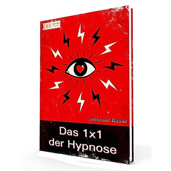 Das 1x1 der Hypnose, Michael Bauer