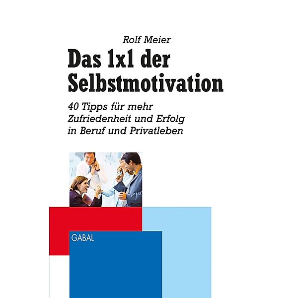 Das 1x1 der Selbstmotivation / Whitebooks, Rolf Meier