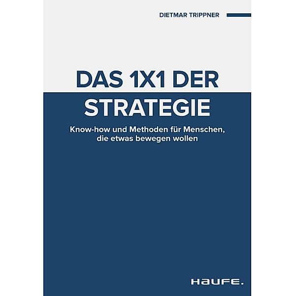 Das 1x1 der Strategie / Haufe Fachbuch, Dietmar Trippner