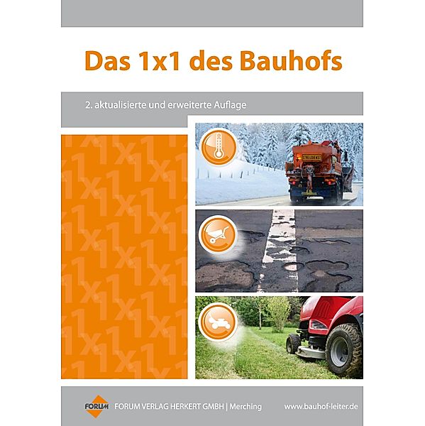 Das 1x1 des Bauhofs / 1x1 Reihe, Josef Kibele, Christian Kassner, Rolf König, Sabine Kurz, Mario Ladu, Thomas Mailer, Inga Dora Meyer, Achim Peters, René Preugschat, Adolf Rebler, Thomas Rhiel, Bernd Augustin, Dipl. -Kfm. Carsten Rump, Volker Schäfer, Bärbel Schambach, Peter Schnalke, Henrik Weiß, Urban Windelen, Jan C. Behmann, Harald Diemer, Sigurd Ehringer, Jürgen Freigang, Martin Hain, Rainer Hilsberg, Helmuth Hüttl