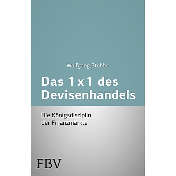 Das 1x1 des Devisenhandels, Wolfgang Stobbe