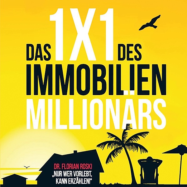 Das 1x1 des Immobilien Millionärs, Dr. Florian Roski