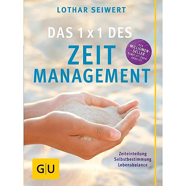 Das  1x1 des Zeitmanagement / GU Körper & Seele Ratgeber Gesundheit, Lothar Seiwert