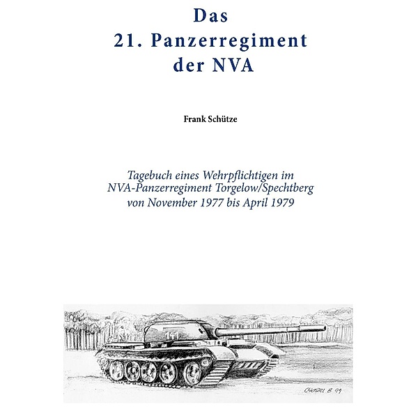 Das 21. Panzerregiment der NVA, Frank Schütze