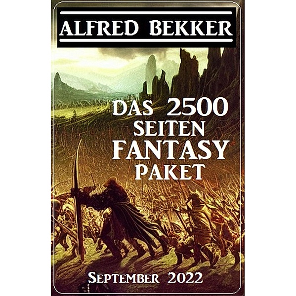 Das 2500 Seiten Fantasy Paket September 2022, Alfred Bekker