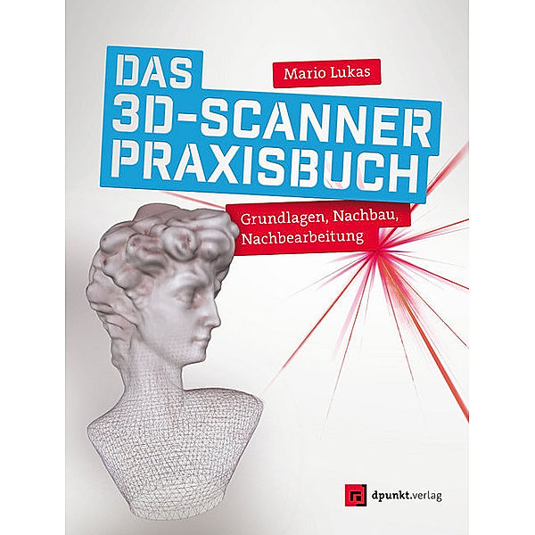 Das 3D-Scanner-Praxisbuch, Mario Lukas