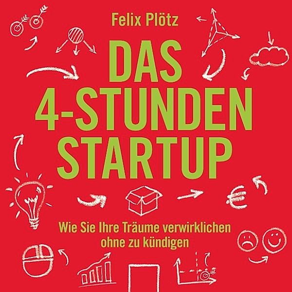 Das 4-Stunden-Startup, Felix Plötz