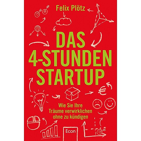Das 4-Stunden-Startup / Ullstein eBooks, Felix Plötz