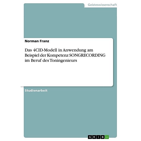 Das 4CID-Modell in Anwendung am Beispiel der Kompetenz SONGRECORDING im Beruf des Toningenieurs, Norman Franz