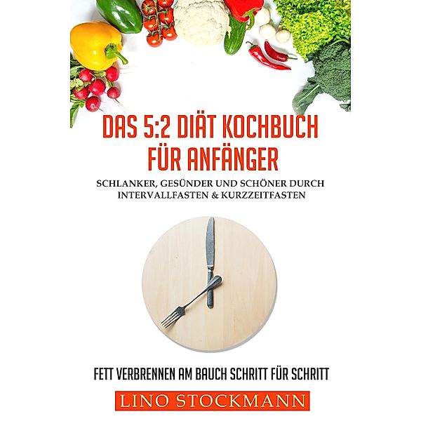 Das 5:2 Diät Kochbuch für Anfänger, Lino Stockmann