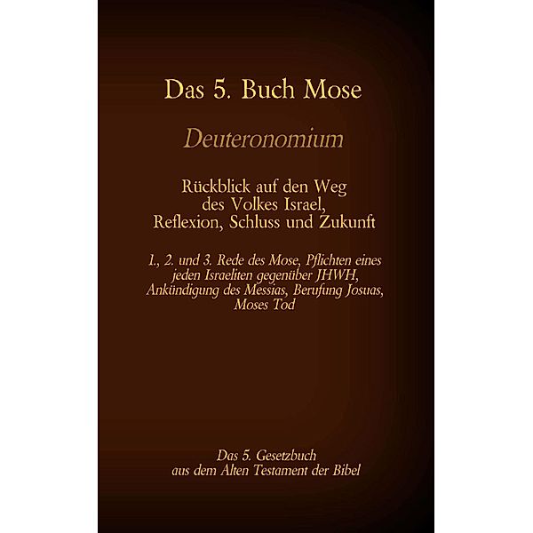 Das 5. Buch Mose, Deuteronomium, das 5. Gesetzbuch aus dem Alten Testament, Rückblick auf den Weg des Volkes Israel, Reflexion, Schluss und Zukunft, Martin Luther