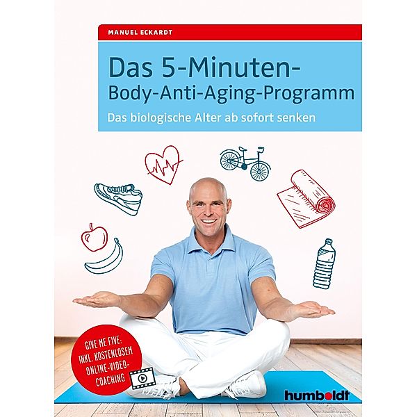 Das 5-Minuten-Body-Anti-Aging-Programm, Manuel Eckardt