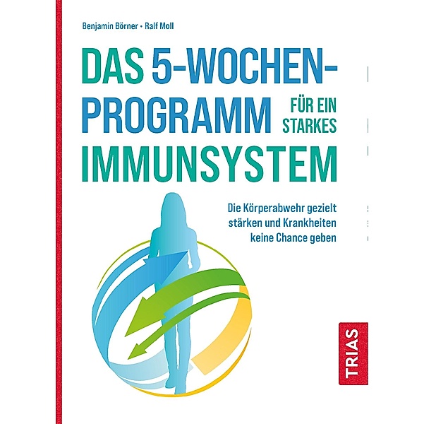 Das 5-Wochen-Programm für ein starkes Immunsystem, Benjamin Börner, Ralf Moll