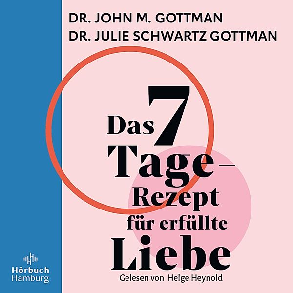 Das 7-Tage-Rezept für erfüllte Liebe, John M. Gottman, Julie Schwartz Gottman