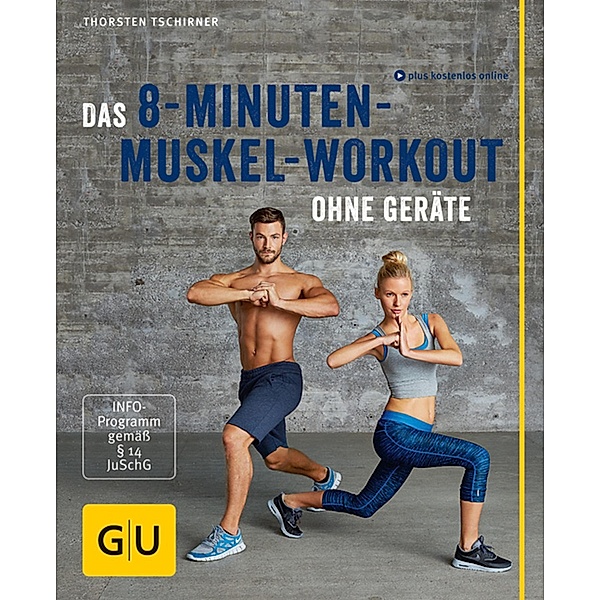 Das 8-Minuten-Muskel-Workout ohne Geräte / GU Körper & Seele Lust zum Üben, Thorsten Tschirner
