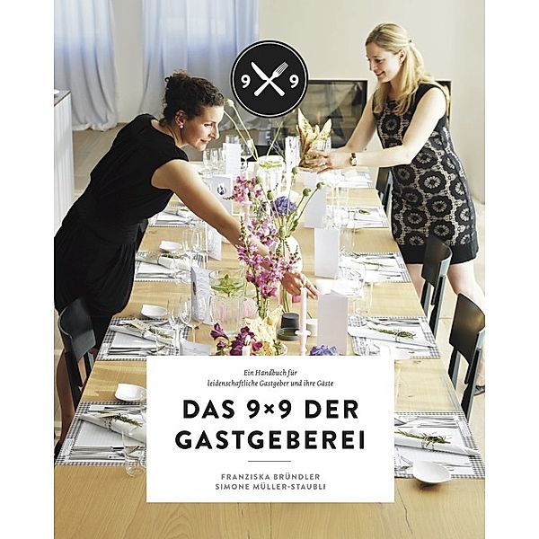 Das 9x9 der Gastgeberei, Franziska Bründler, Simone Müller-Staubli