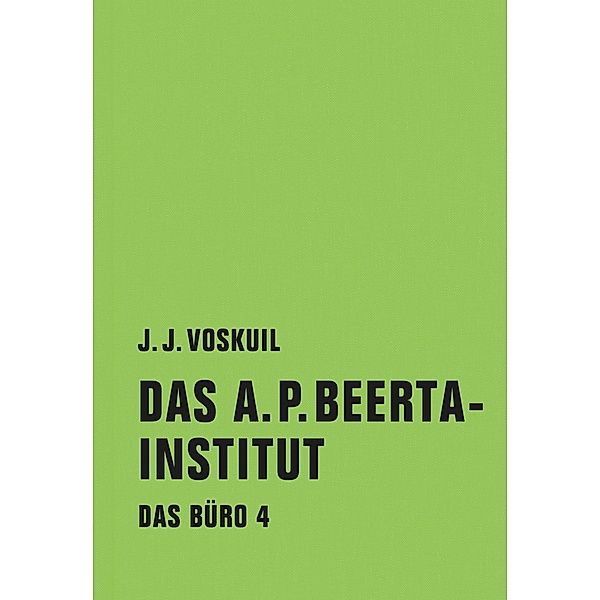 Das A.P. Beerta-Institut / Das Büro Bd.4, J. J. Voskuil