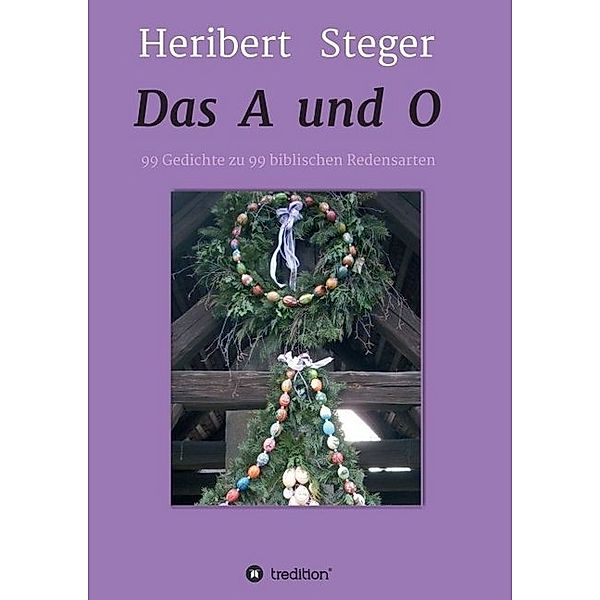 Das A und O, Heribert Steger