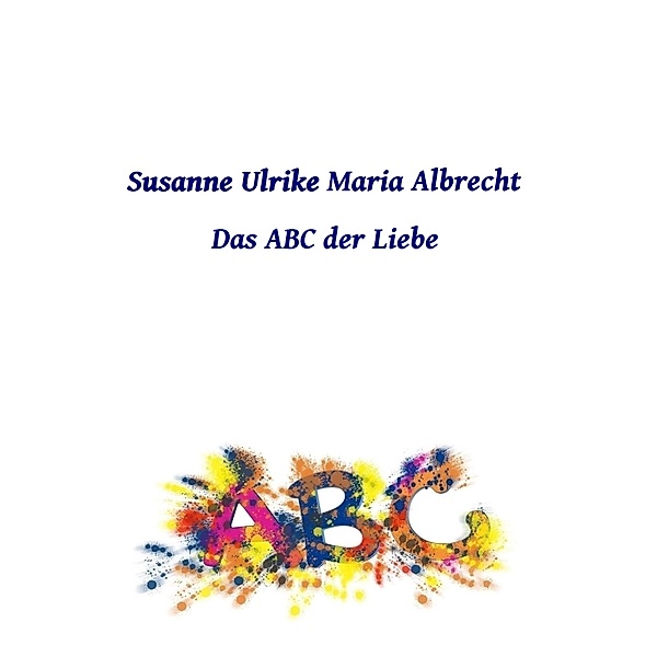 Das ABC der Liebe, Susanne Ulrike Maria Albrecht