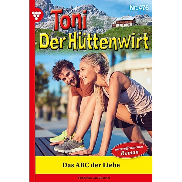 Das ABC der Liebe / Toni der Hüttenwirt Bd.476, Friederike von Buchner