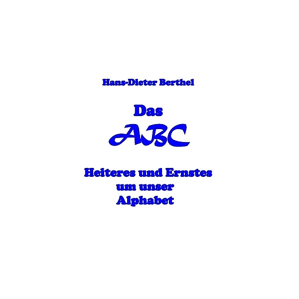 Das ABC des Alphabets, Hans-Dieter Berthel