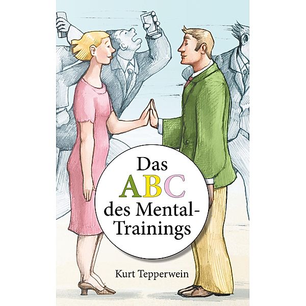 Das ABC des Mental-Trainings, Kurt Tepperwein