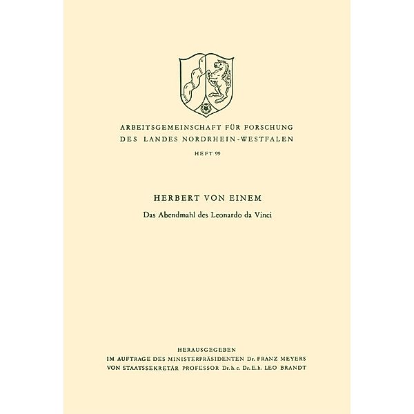 Das Abendmahl des Leonardo da Vinci / Arbeitsgemeinschaft für Forschung des Landes Nordrhein-Westfalen Bd.99, Herbert ~von&xc Einem