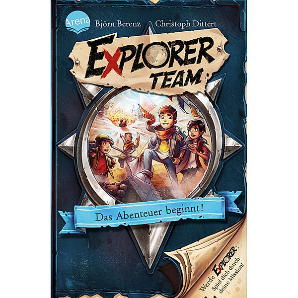 Das Abenteuer beginnt! / Explorer Team Bd.1, Björn Berenz, Christoph Dittert
