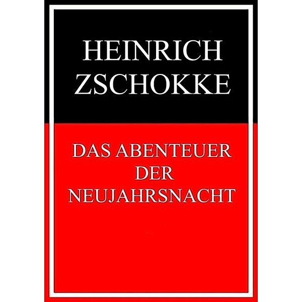 Das Abenteuer der Neujahrsnacht, Heinrich Zschokke