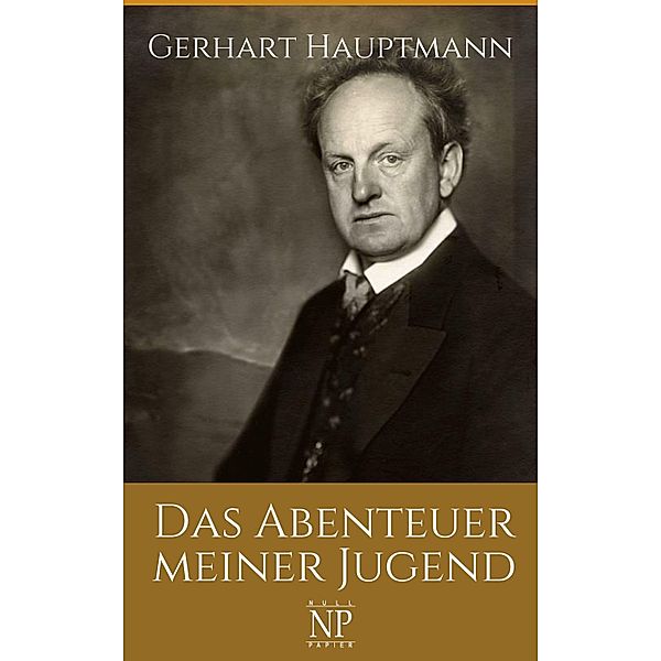 Das Abenteuer meiner Jugend / Klassiker bei Null Papier, Gerhart Hauptmann