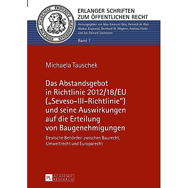 Das Abstandsgebot in Richtlinie 2012/18/EU (Seveso-III-Richtlinie) und seine Auswirkungen auf die Erteilung von Baugen, Michaela Mühlmann