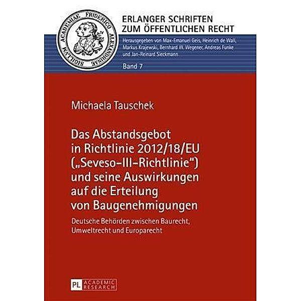 Das Abstandsgebot in Richtlinie 2012/18/EU (Seveso-III-Richtlinie und seine Auswirkungen auf die Erteilung von Baugenehmigungen, Michaela Muhlmann